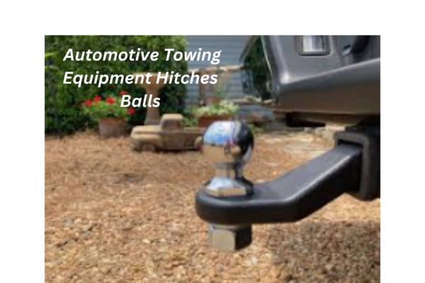 Automotive Towing Equipment Hitches Balls