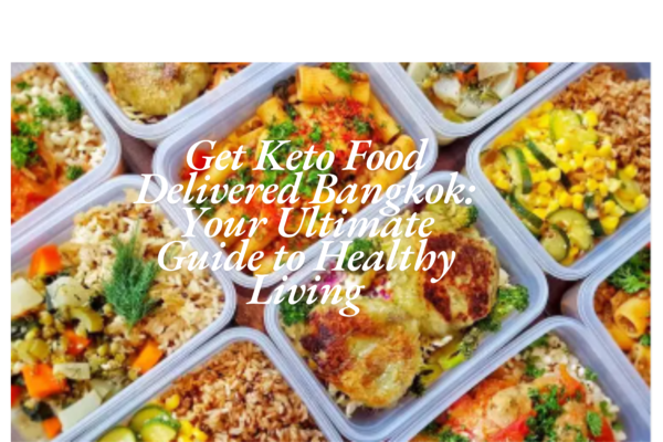 Get Keto Food Delivered Bangkok